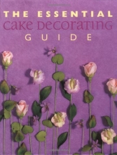 Cover art for The Essential Cake Decorating Guide (Thunder Bay Essential Cookbooks)