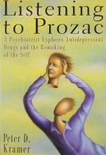 Cover art for Listening to Prozac: A Psychiatrist Explores Antidepressant Drugs and the Remaking of the Self