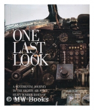 Cover art for One Last Look: Sentimental Journey to the Eighth Air Force Heavy Bomber Bases of World War II in England