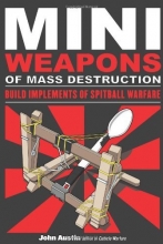 Cover art for Mini Weapons of Mass Destruction: Build Implements of Spitball Warfare