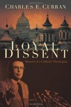 Cover art for Loyal Dissent: Memoir of a Catholic Theologian (Moral Traditions series)