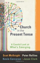 Cover art for Church in the Present Tense: A Candid Look at What's Emerging (emersion: Emergent Village resources for communities of faith)