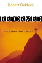 Cover art for Reformed: What It Means, Why It Matters