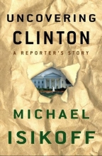 Cover art for Uncovering Clinton: A Reporter's Story