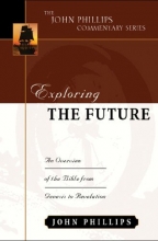 Cover art for Exploring the Future (John Phillips Commentary Series) (The John Phillips Commentary Series)