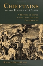 Cover art for Chieftains Of The Highland Clans: A History Of Israel In The Twelfth And Eleventh Centuries B.C. (The Bible in Its World)