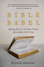Cover art for Bible Babel: Making Sense of the Most Talked About Book of All Time