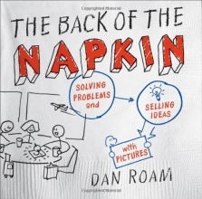 Cover art for The Back of the Napkin: Solving Problems and Selling Ideas with Pictures