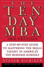 Cover art for The Ten-Day MBA 3rd Ed.: A Step-By-Step Guide To Mastering The Skills Taught In America's Top Business Schools