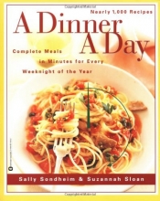 Cover art for A Dinner a Day: Complete Meals in Minutes for Every Weeknight of the Year