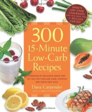 Cover art for 300 15-Minute Low-Carb Recipes: Hundreds of Delicious Meals That Let You Live Your Low-Carb Lifestyle and Never Look Back