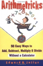 Cover art for Arithmetricks: 50 Easy Ways to Add, Subtract, Multiply, and Divide Without a Calculator