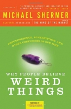 Cover art for Why People Believe Weird Things: Pseudoscience, Superstition, and Other Confusions of Our Time