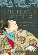 Cover art for One Flash of Lightning: A Samurai Path for Living the Moment
