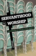 Cover art for Servanthood as Worship: The Privilege of Life in a Local Church
