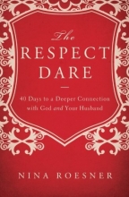 Cover art for The Respect Dare: 40 Days to a Deeper Connection with God and Your Husband