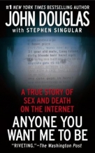 Cover art for Anyone You Want Me to Be: A True Story of Sex and Death on the Internet