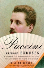 Cover art for Puccini Without Excuses: A Refreshing Reassessment of the World's Most Popular Composer