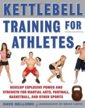 Cover art for Kettlebell Training for Athletes: Develop Explosive Power and Strength for Martial Arts, Football, Basketball, and Other Sports, pb