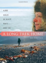 Cover art for A Long Trek Home: 4,000 Miles by Boot, Raft and Ski