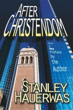Cover art for After Christendom?: How the Church Is to Behave If Freedom, Justice, and a Christian Nation Are Bad Ideas