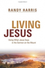 Cover art for Living Jesus: Doing What Jesus Says in the Sermon on the Mount