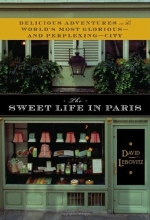 Cover art for The Sweet Life in Paris: Delicious Adventures in the World's Most Glorious - and Perplexing - City