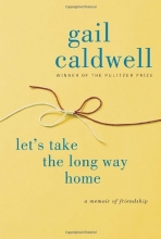 Cover art for Let's Take the Long Way Home: A Memoir of Friendship
