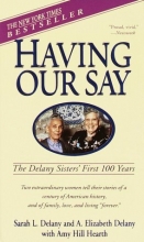 Cover art for Having Our Say: The Delany Sisters' First 100 Years