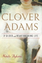 Cover art for Clover Adams: A Gilded and Heartbreaking Life