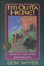 Cover art for I'm Outta Here!: Facing the Tough Choices After High School