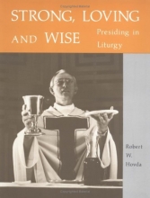Cover art for Strong, Loving and Wise: Presiding in Liturgy