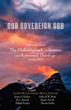 Cover art for Our Sovereign God: Addresses from the Philadelphia Conference on Reformed Theology