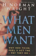 Cover art for What Men Want: Why Men Think, Feel & Act the Way They Do