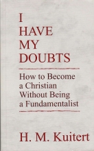 Cover art for I Have My Doubts: How to Become a Christian Without Being a Fundamentalist