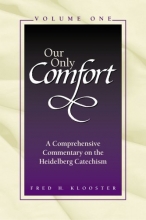 Cover art for Our Only Comfort : A Comprehensive Commentary on the Heidelberg Catechism(2 Volume Set)