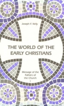 Cover art for The World of the Early Christians: Message of the Fathers of the Church