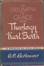 Cover art for The Triumph of Grace in the Theology of Karl Barth: An Introduciton and Critical Appraisal