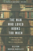 Cover art for The Man Who Loved Books Too Much: The True Story of a Thief, a Detective, and a World of Literary Obsession