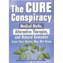 Cover art for The Cure Conspiracy: Medical Myths, Alternative Therapies, and Natural Remedies Even Your Doctor May Not Know