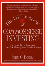 Cover art for The Little Book of Common Sense Investing: The Only Way to Guarantee Your Fair Share of Stock Market Returns (Little Books. Big Profits)