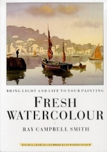 Cover art for Fresh Watercolour: Bring Light and Life to Your Painting