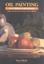 Cover art for Oil Painting for the Serious Beginner: Basic Lessons in Becoming a Good Painter