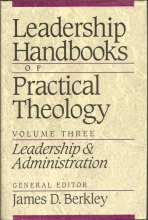 Cover art for Leadership Handbooks of Practical Theology, Volume Three: Leadership and Administration (Leadership Handbooks of Practical Theology)