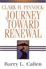 Cover art for Clark H. Pinnock: Journey Toward Renewal: An Intellectual Biography