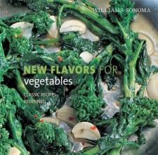 Cover art for Williams-Sonoma New Flavors for Vegetables: Classic Recipes Redefined (NEW FLAVORS FOR SERIES)