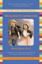 Cover art for The Blessing Of A Skinned Knee: Using Jewish Teachings to Raise Self-Reliant Children