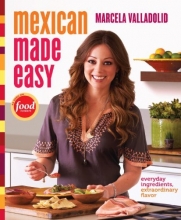 Cover art for Mexican Made Easy: Everyday Ingredients, Extraordinary Flavor