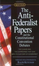 Cover art for The Anti-Federalist Papers and the Constitutional Convention Debates (Signet Classics)