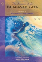 Cover art for The Essence of the Bhagavad Gita: Explained by Paramhansa Yogananda, As Remembered by His Disciple, Swami Kriyananda